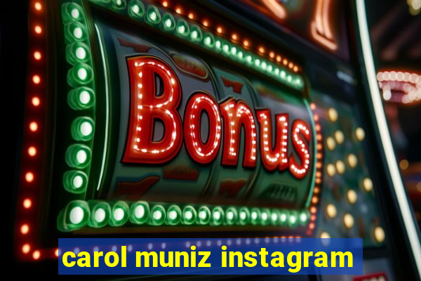 carol muniz instagram